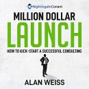 Million Dollar Launch by Alan Weiss