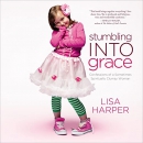 Stumbling into Grace by Lisa Harper