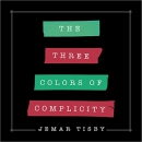 The Three Colors of Complicity by Jemar Tisby