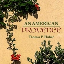 An American Provence by Thomas P. Huber