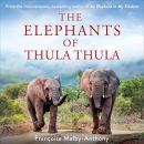 The Elephants of Thula Thula by Francoise Malby-Anthony