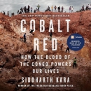 Cobalt Red: How the Blood of the Congo Powers Our Lives by Siddharth Kara