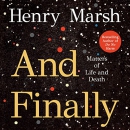 And Finally: Matters of Life and Death by Henry Marsh