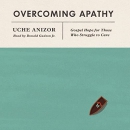 Overcoming Apathy by Uche Anizor