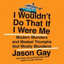 I Wouldn't Do That If I Were Me by Jason Gay