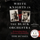 White Knights in the Black Orchestra by Tom Dunkel