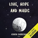 Love, Hope and Magic by Ashish Bagrecha