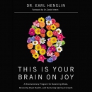 This Is Your Brain on Joy by Earl Henslin