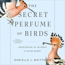The Secret Perfume of Birds by Danielle J. Whittaker
