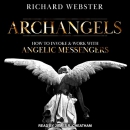 Archangels: How to Invoke & Work with Angelic Messengers by Richard Webster