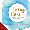 Living the Sutras: A Guide to Yoga Wisdom Beyond the Mat by Kelly DiNardo