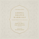 Gospel-Shaped Marriage by Chad Van Dixhoorn