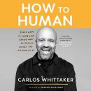 How to Human by Carlos Whittaker