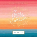 Sure as the Sunrise by Emily Ley