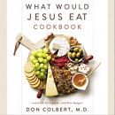 What Would Jesus Eat Cookbook by Don Colbert