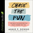 Chase the Fun by Annie F. Downs