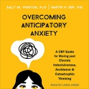 Overcoming Anticipatory Anxiety by Sally M. Winston