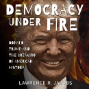 Democracy Under Fire by Lawrence R. Jacobs