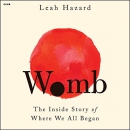 Womb: The Inside Story of Where We All Began by Leah Hazard