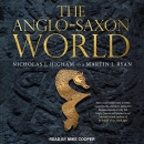The Anglo-Saxon World by Nicholas J. Higham