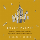 Bully Pulpit by Michael J. Kruger