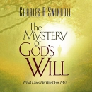 The Mystery of God's Will by Charles R. Swindoll