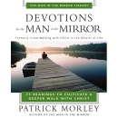 Devotions for the Man in the Mirror by Patrick Morley