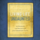 Living Life Undaunted by Christine Caine