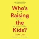 Who's Raising the Kids? by Susan Linn