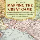 Mapping the Great Game by Riaz Dean