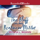 The Bluff in My Rearview Mirror by Sylvia Shann