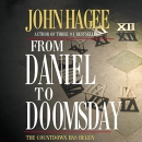 From Daniel to Doomsday: The Countdown Has Begun by John Hagee