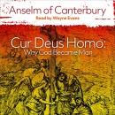 Cur Deus Homo: Why God Became Man by Anselm of Canterbury