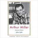 Arthur Miller: American Witness by John Lahr