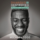 Damaged but Not Destroyed Study Guide by Michael Todd