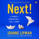 Next!: The Power of Reinvention in Life and Work by Joanne Lipman