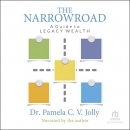 The Narrow Road: A Guide to Legacy Wealth by Pamela Jolly