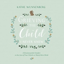 Grieving the Child I Never Knew by Kathe Wunnenberg