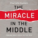 The Miracle in the Middle by Charlotte Gambill