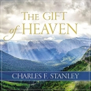 The Gift of Heaven by Charles Stanley