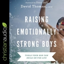 Raising Emotionally Strong Boys by David Thomas