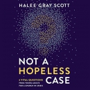 Not a Hopeless Case by Halee Gray Scott