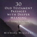 30 Old Testament Passages with Deeper Meaning by Michael Williams