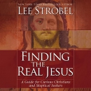 Finding the Real Jesus by Lee Strobel