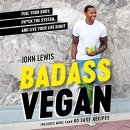 Badass Vegan by John W. Lewis