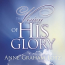 The Vision of His Glory by Anne Graham Lotz