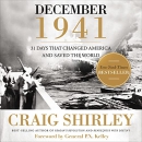 December 1941: 31 Days That Changed America and Saved the World by Craig Shirley