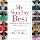 My Sunday Best: Pearls of Wisdom, Wit, Grace, and Style by La Verne Ford Wimberly