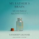 My Father's Brain: Life in the Shadow of Alzheimer's by Sandeep Jauhar