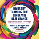 Diversity Training That Generates Real Change by James O. Rodgers